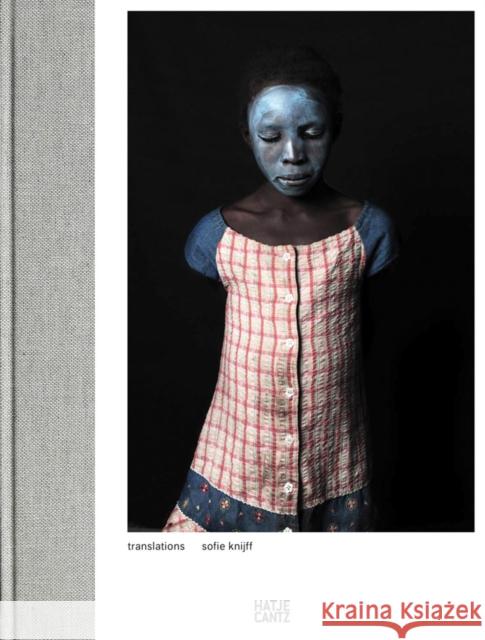 Sofie Knijff: Translations  9783775747769 Hatje Cantz