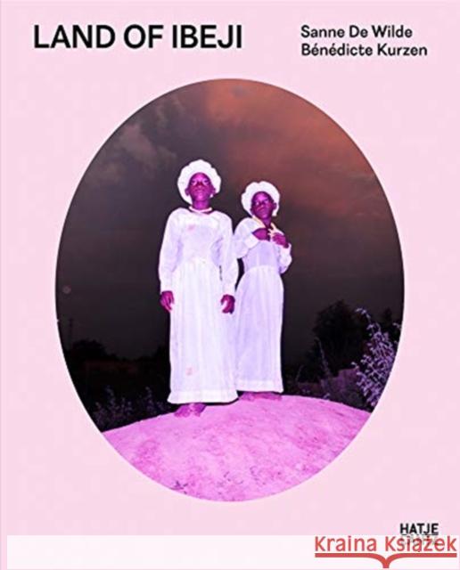 Sanne de Wilde & Bénédicte Kurzen: Land of Ibeji de Wilde, Sanne 9783775747837 Hatje Cantz