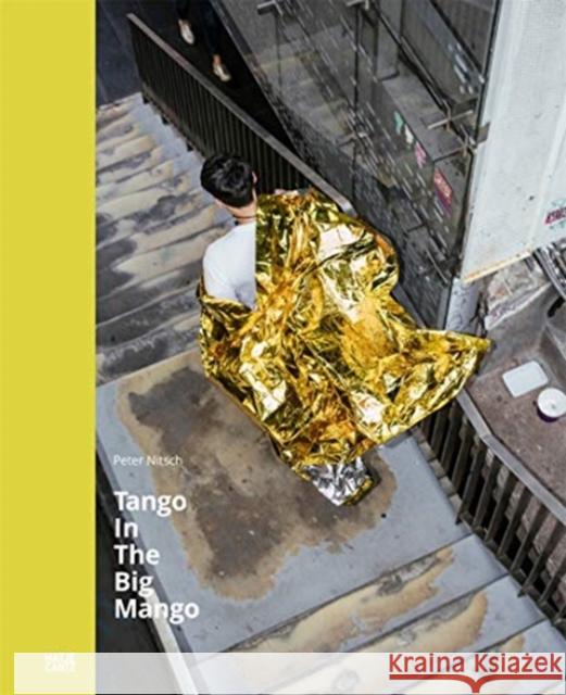 Peter Nitsch: Tango in the Big Mango  9783775748247 Hatje Cantz