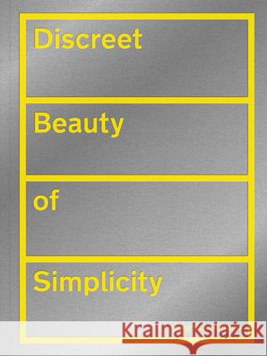 Jörg Schellmann: Discreet Beauty of Simplicity Schellmann, Jörg 9783775748544