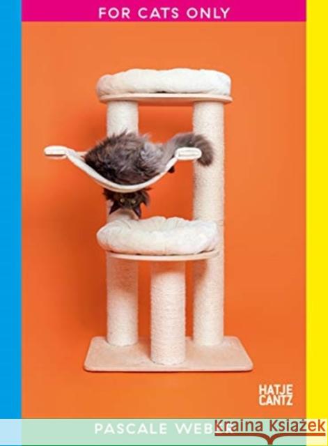 For Cats Only: Photographs by Pascale Weber Barth, Nadine 9783775748551 Hatje Cantz
