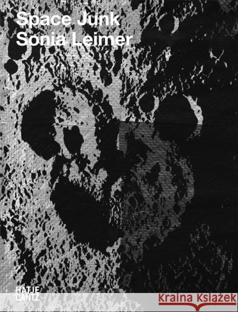 Sonia Leimer: Space Junk Sonia Leimer 9783775749107 Hatje Cantz