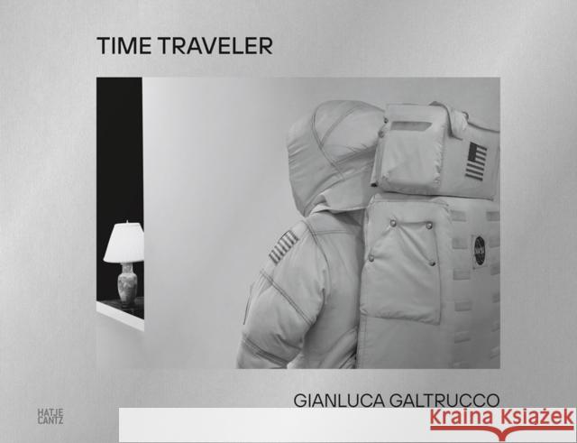 Gianluca Galtrucco: Time Traveler Gianluca Galtrucco 9783775750455 Hatje Cantz