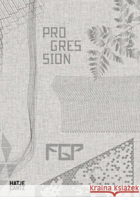 Fgp Atelier: Progression Fgp Atelier 9783775750578 Hatje Cantz