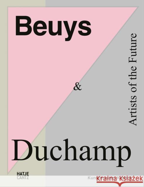 Beuys & Duchamp: Artists of the Future Leah Sweet 9783775750684 Hatje Cantz