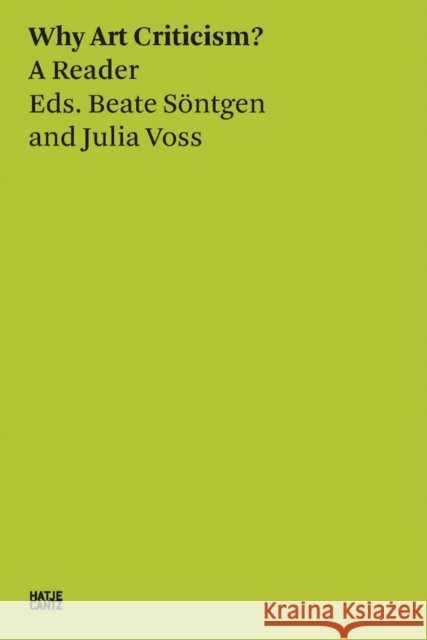 Beate Sontgen & Julia Voss: Why Art Criticism? A Reader Julia Voss 9783775750745 Hatje Cantz