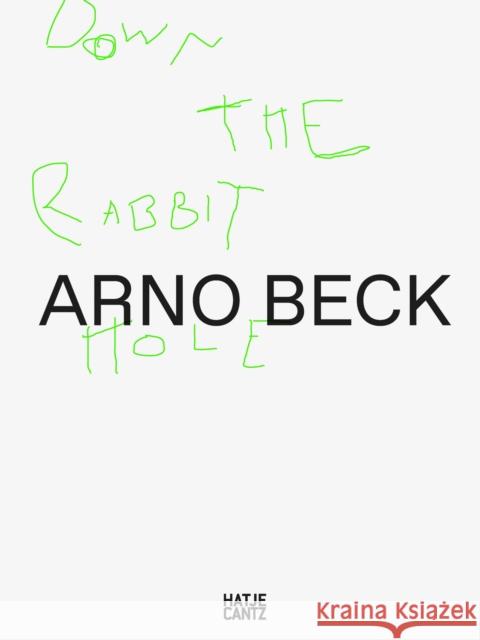 Arno Beck: Down the Rabbit Hole Arno Beck 9783775751193