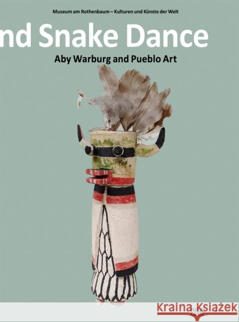 Lightning Symbol and Snake Dance: Aby Warburg and Pueblo Art Aby Warburg 9783775752022