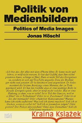 Jonas Höschl: Politics of Media Images Hoschl, Jonas 9783775753012 THAMES & HUDSON