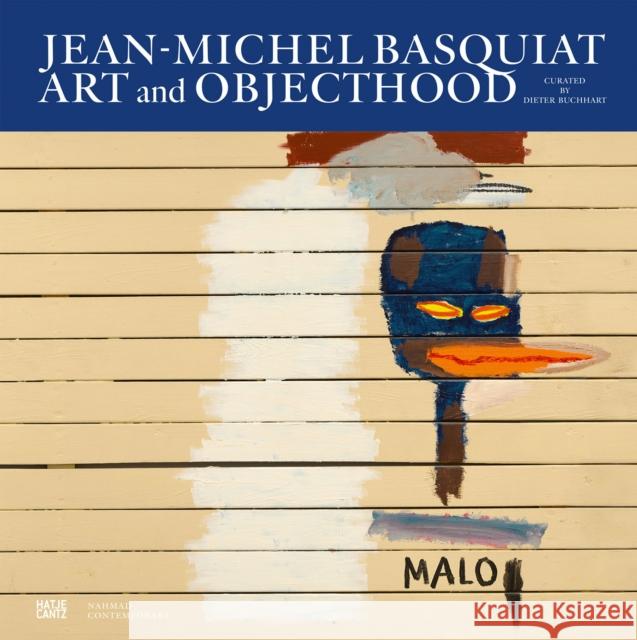 Jean-Michel Basquiat: Art and Objecthood Basquiat, Jean-Michel 9783775753319