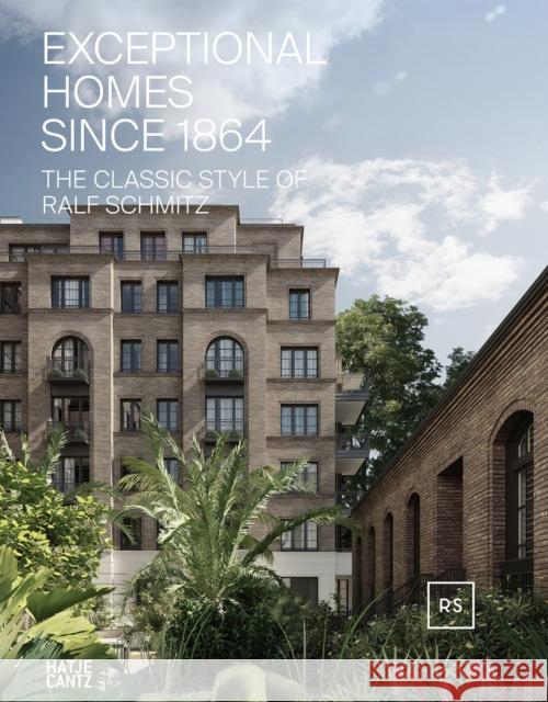 Exceptional Homes Since 1864: The Classic Style of Ralf Schmitz, Volume 2 Schmitz, Ralf 9783775753890 Hatje Cantz