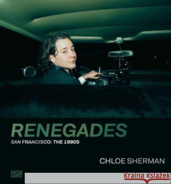 Chloe Sherman: Renegades. San Francisco: The 1990s  9783775755177 Hatje Cantz
