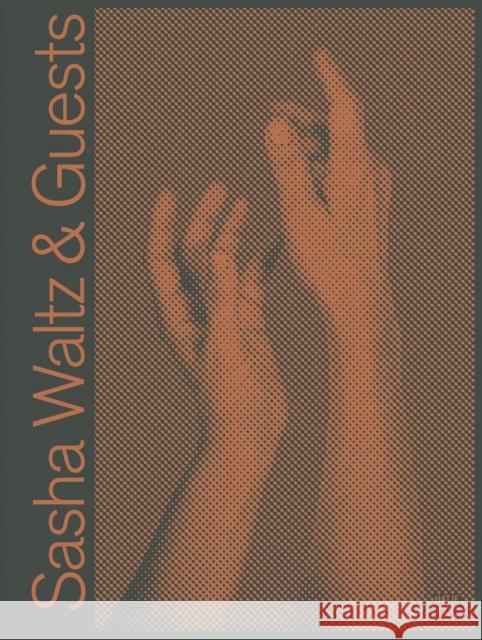 Sasha Waltz & Guests (Bilingual edition)  9783775755269 Hatje Cantz