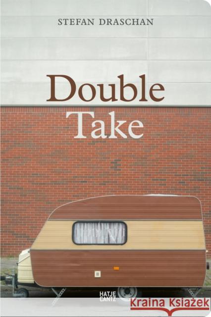 Stefan Draschan: Double Take (Bilingual edition) Stefan Draschan 9783775755436 Hatje Cantz