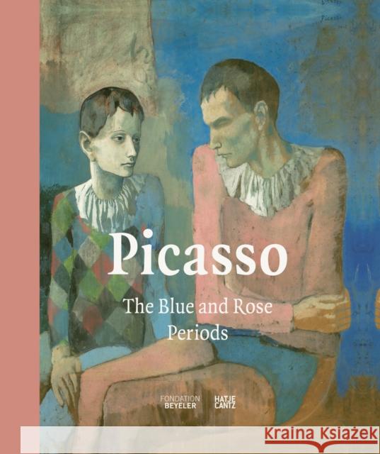 The Early Picasso: The Blue and Rose Periods  9783775755795 Hatje Cantz