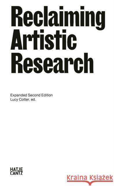 Reclaiming Artistic Research: Expanded Second Edition  9783775756402 Hatje Cantz