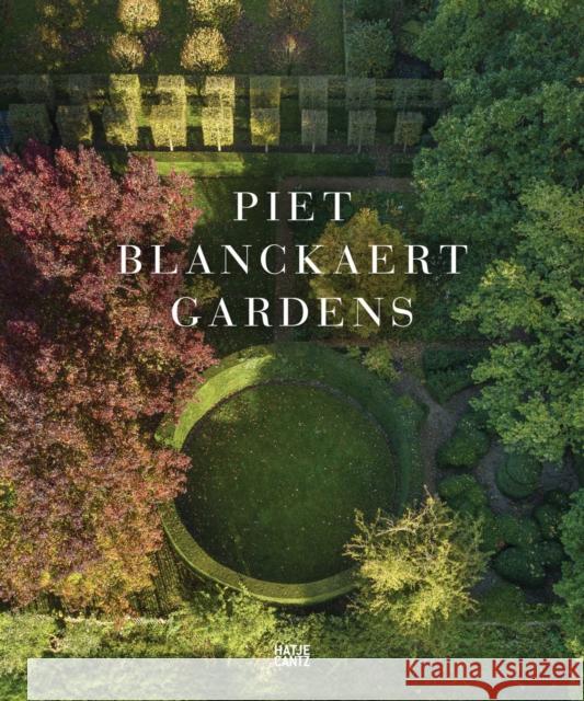 Piet Blanckaert: Gardens  9783775757256 Hatje Cantz