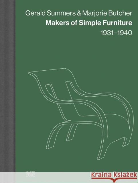 Gerald Summers & Marjorie Butcher: Makers of Simple Furniture, 1931–1940  9783775757614 Hatje Cantz