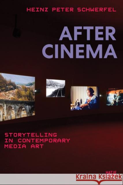 After Cinema: Storytelling in Contemporary Media Art  9783775757843 Hatje Cantz