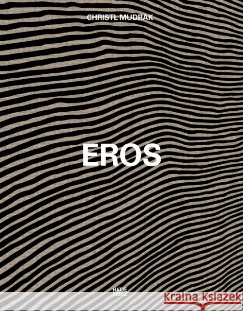 Christl Mudrak: Eros  9783775758994 Hatje Cantz