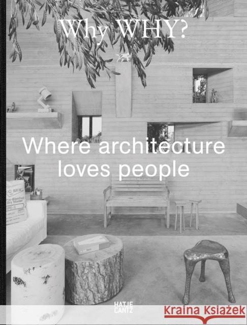 Why WHY?: Where architecture loves people  9783775759205 Hatje Cantz