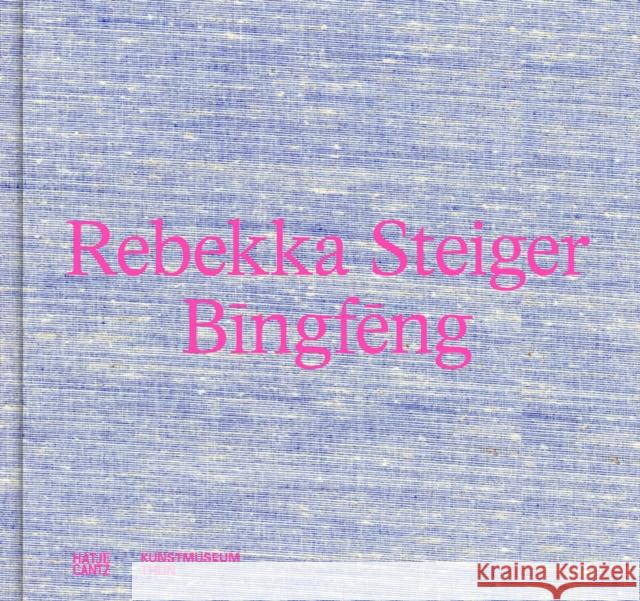 Rebekka Steiger (Bilingual edition): Bingfeng  9783775759410 Hatje Cantz