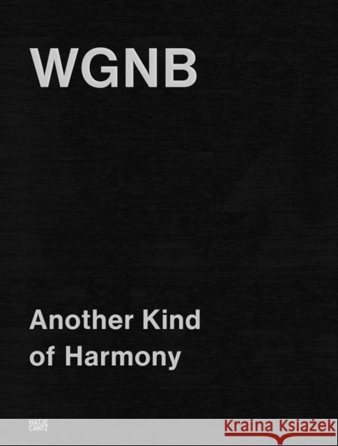 WGNB: Another Kind of Harmony (Bilingual edition)  9783775760867 Hatje Cantz