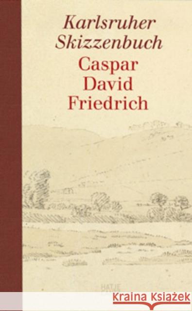 Caspar David Friedrich: The Karlsruhe Sketchbook  9783775760898 Hatje Cantz
