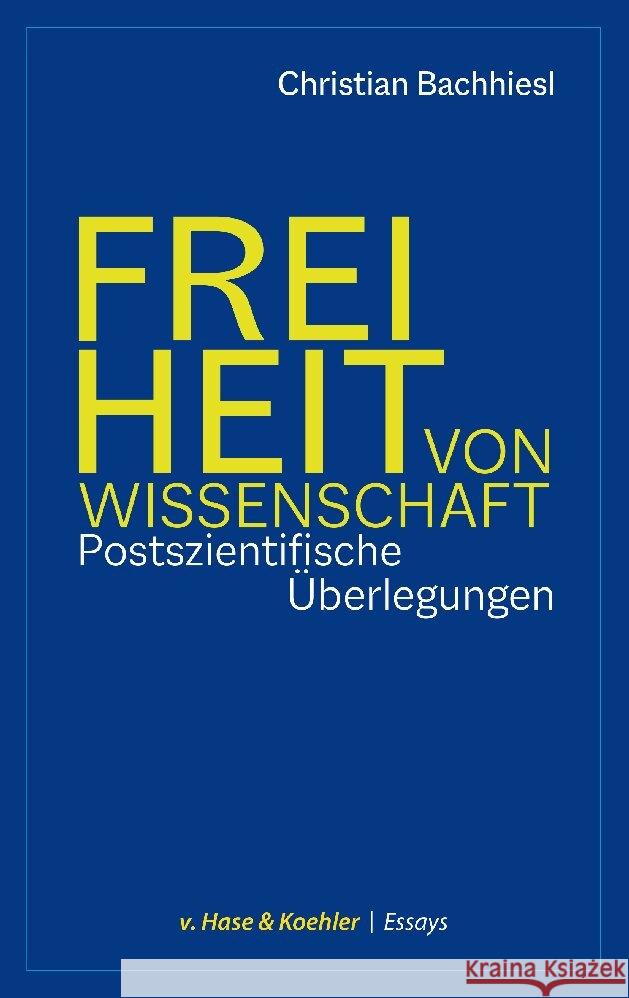Freiheit von Wissenschaft Bachhiesl, Christian 9783775814171 Hase & Koehler