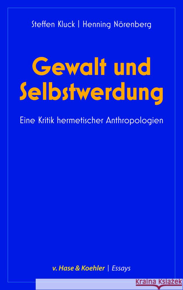 Gewalt und Selbstwerdung Kluck, Steffen, Nörenberg, Henning 9783775814232 Hase & Koehler