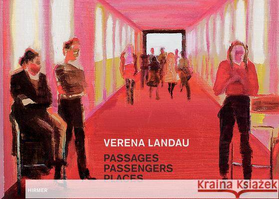 Verena Landau: Passages, Passengers, Places W. Ullrich, S. Holschbach, T. Schulz 9783777420622 Hirmer Verlag