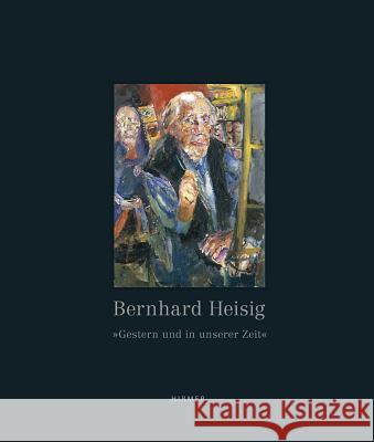 Bernhard Heisig: Gestern Und in Unserer Zeit Brusberg, Dieter 9783777421285