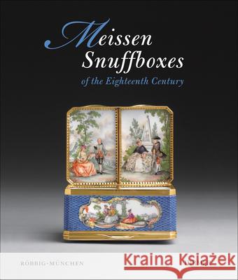 Meissen Snuffboxes: Of the Eighteenth Century Röbbig, Gerhard 9783777421377 Hirmer