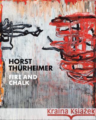 Horst Thürheimer: Fire and Chalk Knapp, Gottfried 9783777422404