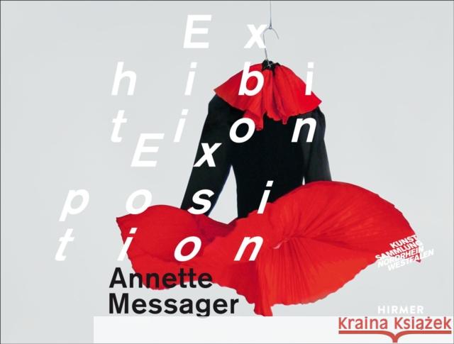 Annette Messager: Exhibition/Exposition Nordrhein-Westfalen, Kunstsammlung 9783777423470 Hirmer