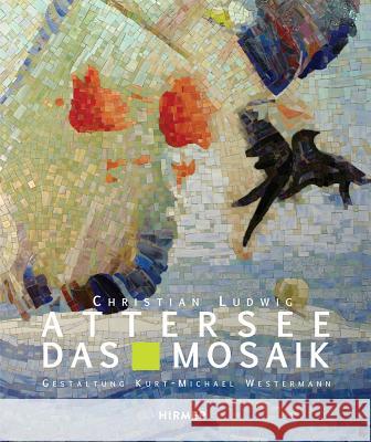 Christian Ludwig Attersee: Das Mosaik Attersee, Christian Ludwig 9783777424835 Hirmer
