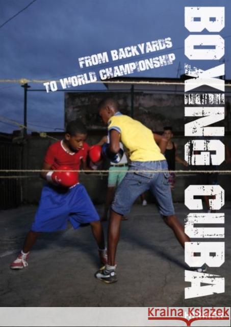 Boxing Cuba: From Backyards to World Championship Schleicher, Michael 9783777426129