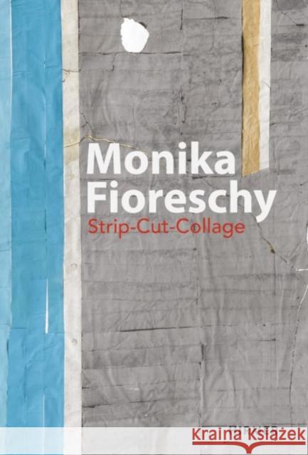 Monika Fioreschy: Strip-Cut-Collage Brock, Bazon 9783777426167 Hirmer Verlag GmbH