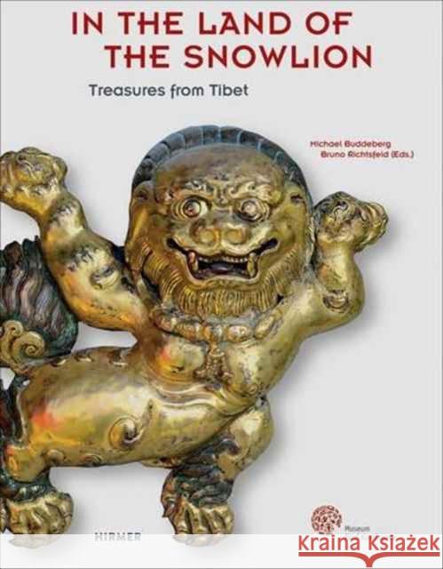 From the Land of the Snowlion: Tibetan Treasures from the 15th to 20th Century Buddeberg, Michael 9783777426266 Hirmer Verlag GmbH