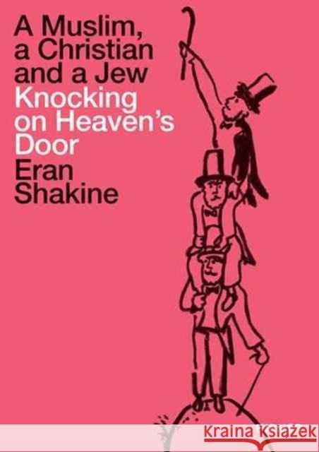 Eran Shakine: A Muslim, a Christian and a Jew Knocking on Heaven's Door  9783777427133 Hirmer Verlag GmbH