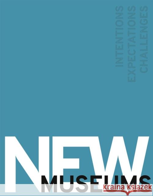 New Museums: Intentions, Expectations, Challenges Art Centre Basel 9783777427249 Hirmer Verlag GmbH