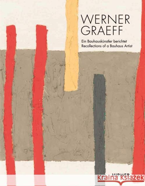 Werner Graeff: Recollection of a Bauhaus Artist Zieglgänsberger, Roman 9783777427973 Hirmer Verlag GmbH