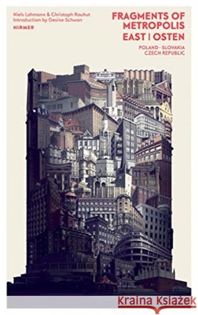 Fragments of Metropolis - East: The Expressionist Heritage in Poland, the Czech Republic and Slovakia Rauhut, Christoph 9783777430928