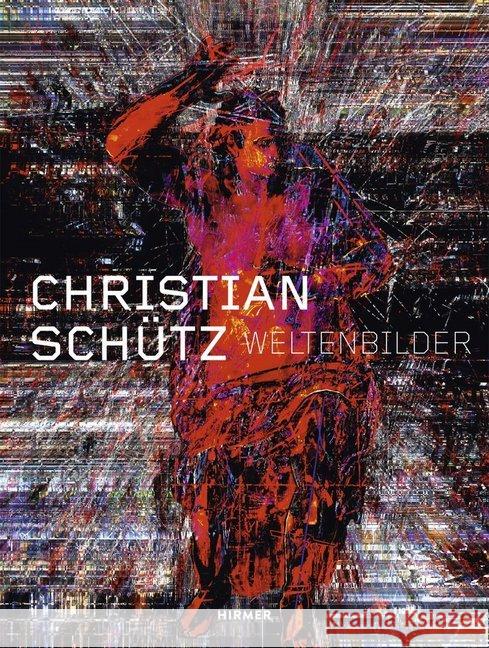 Christian Schütz : Weltenbilder Schütz, Christian 9783777431598