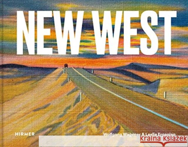 New West: Innovating at the Intersection Wagener, Wolfgang 9783777431895 Hirmer Verlag GmbH