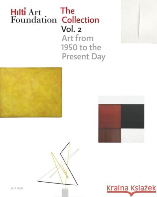 Hilti Art Foundation. the Collection. Vol. II, 2: Art from 1950 to the Present Day Hilti Foundation 9783777433431 Hirmer Verlag GmbH
