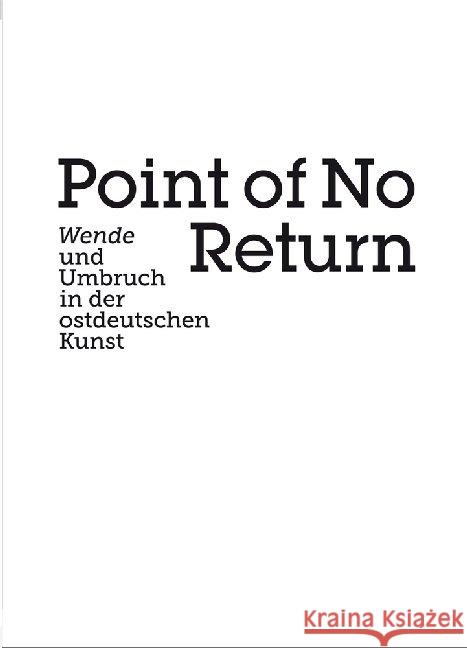 Point of No Return: Wende Und Umbruch in Der Ostdeutschen Kunst Weidinger, Alfred 9783777434087