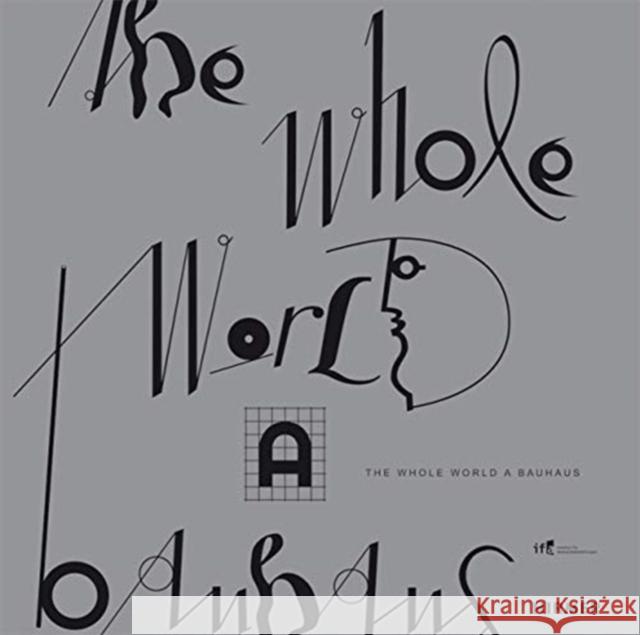 The Whole World a Bauhaus Institut Fur Auslandsbeziehungen 9783777434179