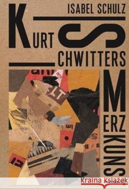 Kurt Schwitters: Merz Art Schulz, Isabel 9783777434469 Hirmer Verlag GmbH