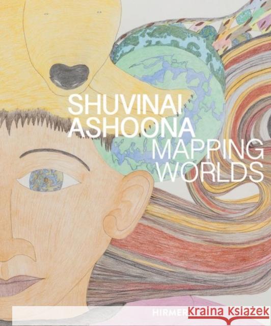 Shuvinai Ashoona: Mapping Worlds Verna, Gaëtane 9783777434520 Hirmer Verlag GmbH